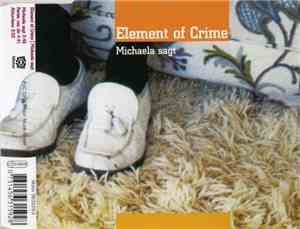 Element Of Crime - Michaela Sagt