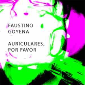 Faustino Goyena - Auriculares, Por Favor