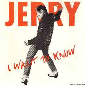 Jerry - I Want To Know