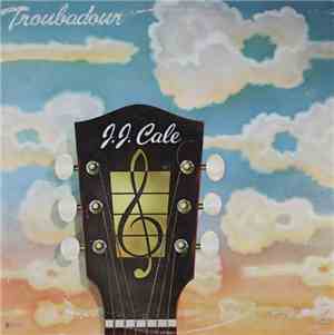 J.J. Cale - Troubadour