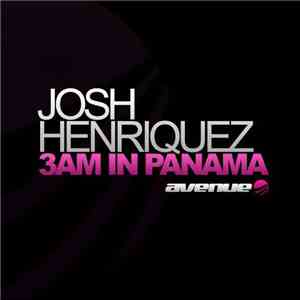 Josh Henriquez - 3 AM In Panama