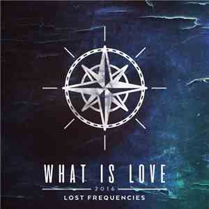 Lost Frequencies - What Is Love 2016