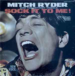 Mitch Ryder & The Detroit Wheels - Sock It To Me!