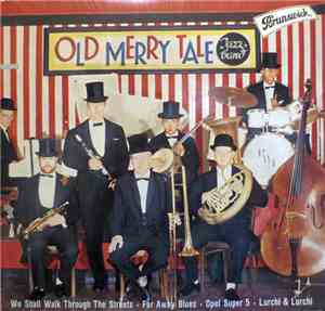 Old Merry Tale Jazzband - We Shall Walk Through The Streets / Far Away Blues / Opel Super 5 / Lurchi & Lurchi