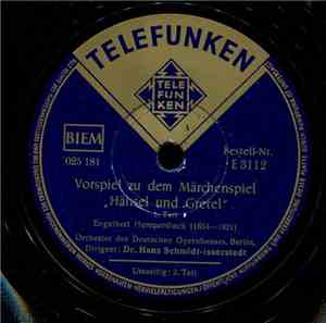 Orchester Des Deutschen Opernhauses, Berlin, Dr. Hans Schmidt-Isserstedt - Vorspiel Zu Dem Märchenspiel „Hänsel Und Gretel“