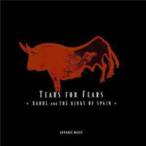 Tears For Fears - Raoul And The Kings Of Spain