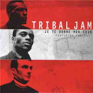 Tribal Jam Featuring Portrait - Je Te Donne Mon Cœur