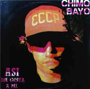 Chimo Bayo - Asi Me Gusta A Mi