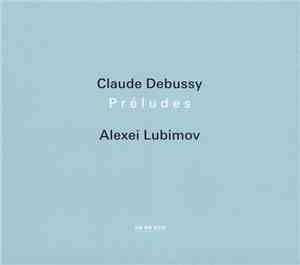 Claude Debussy - Alexei Lubimov - Préludes