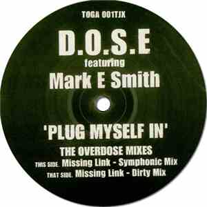 D.O.S.E Featuring Mark E Smith - Plug Myself In (The Overdose Mixes)