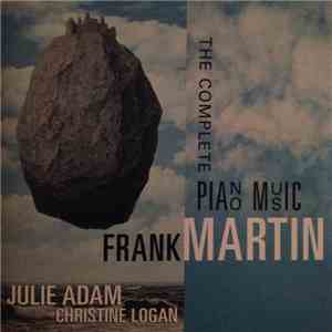 Frank Martin  - The Complete Piano Music