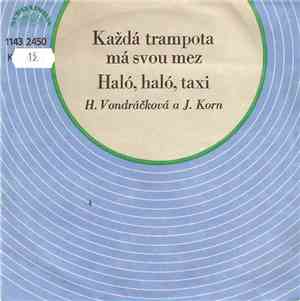 H. Vondráčková a J. Korn - Každá Trampota Má Svou Mez / Haló, Haló, Taxi