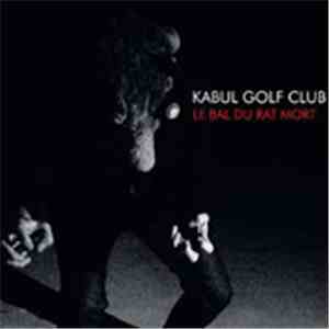 Kabul Golf Club - Le Bal Du Rat Mort