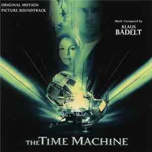 Klaus Badelt - The Time Machine (Original Motion Picture Soundtrack)