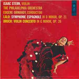 Lalo, Bruch / The Philadelphia Orchestra Conducted By Eugene Ormandy, Isaac Stern - Lalo: Symphonie Espagnole In D Minor, Op. 21, Bruch: Violin Concerto In G Minor, Op. 26
