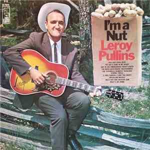 Leroy Pullins - I'm A Nut