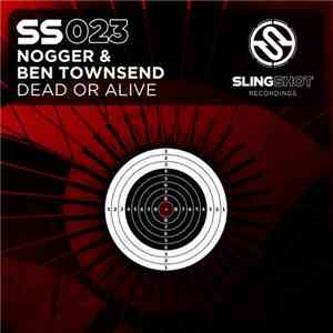 Nogger & Ben Townsend - Dead Or Alive