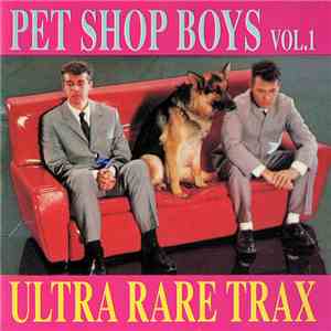 Pet Shop Boys - Ultra Rare Trax Vol. 1