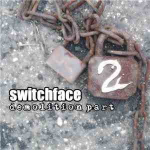 Switchface - Demolition Part 2
