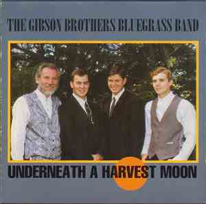 The Gibson Brothers Bluegrass Band - Underneath A Harvest Moon