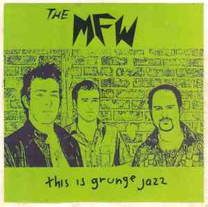 The MFW - This Is Grunge Jazz