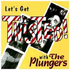The Plungers - Let's Get Twisted!
