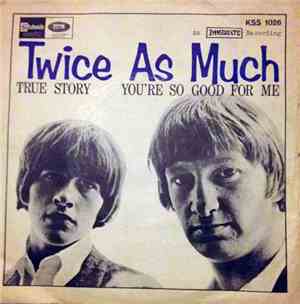 Twice As Much - True Story