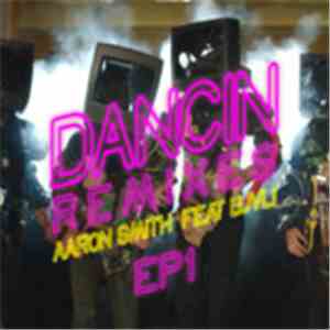 Aaron Smith Feat. Luvli - Dancin' (Remixes)