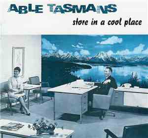 Able Tasmans - Store In A Cool Place