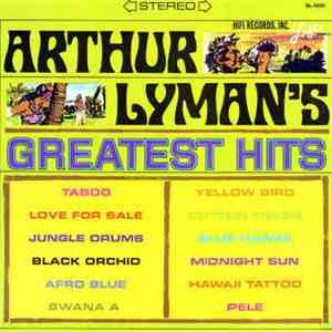Arthur Lyman - Arthur Lyman's Greatest Hits