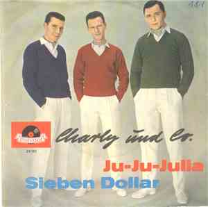 Charly Und Co. - Ju-Ju-Julia / Sieben Dollars