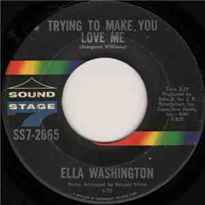 Ella Washington - Trying To Make You Love Me