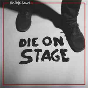 Hostage Calm - Die On Stage