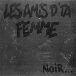 Les Amis D'Ta Femme - Noir... Et Rouge Aussi Un Peu
