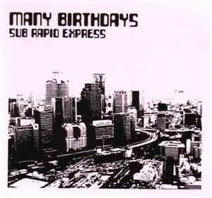 Many Birthdays - Sub Rapid Express