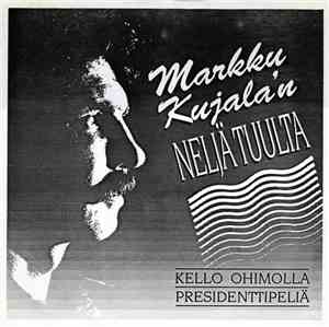 Markku Kujala & Neljä Tuulta - Kello Ohimolla / Presidenttipeliä
