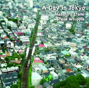 Masahiro Itami + Steve Whipple  - A Day In Tokyo