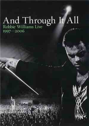 Robbie Williams - And Through It All: Robbie Williams Live 1997-2006