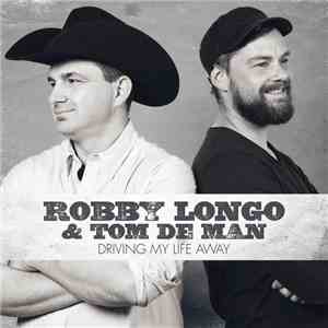 Robby Longo & Tom De Man - Driving My Life Away