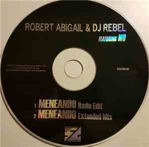 Robert Abigail & DJ Rebel Feat. Mo - Meneando