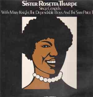 Sister Rosetta Tharpe - Sings Gospels With Mary Knight, The  Dependable Boys And The Sam Price Trio
