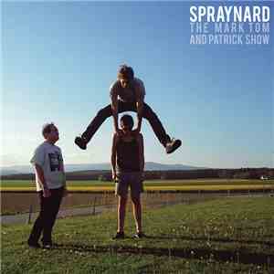 Spraynard - The Mark Tom And Patrick Show