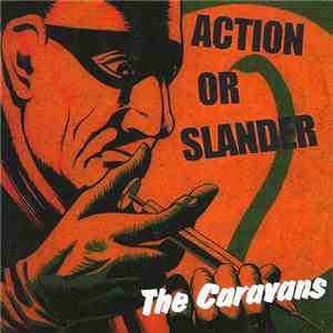 The Caravans - Action Or Slander