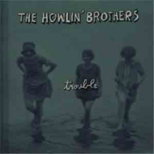 The Howlin' Brothers - Trouble