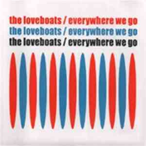 The Loveboats - Everywhere We Go