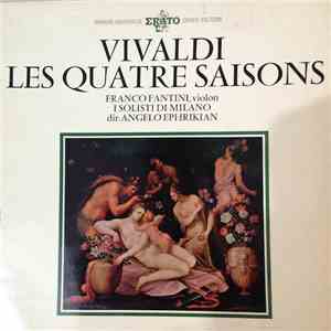 Vivaldi, Franco Fantini , Violin,  I Solisti Veneti , Dir.  Angelo Ephrikian - Les Quatre Saisons