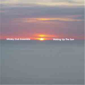 Whisky Club Ensemble - Waking Up The Sun