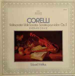 Arcangelo Corelli / Eduard Melkus - Violinsonaten -Violin Sonatas-Sonates Pour Violin- Op. 5 II. Nos. 4,10,5,11,6,12