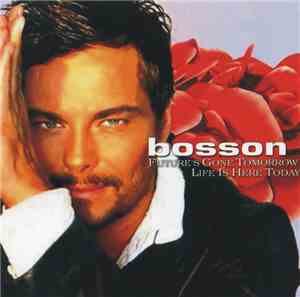 Bosson - Future's Gone Tomorrow - Life Is Here Today