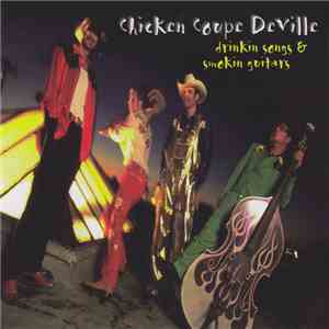 Chicken Coupe DeVille - Drinkin Songs & Smokin Guitars